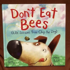 Don’t Eat Bees (Life Lessons from Chip the Dog)